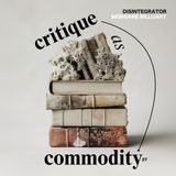 27. Critique as Commodity (w/ Morgane Billuart)
