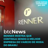 BTC News - Renner mostra que continua sendo a melhor empresa do varejo de moda do Brasil!