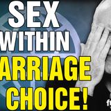 6480 Sex Within Marriage is a CHOICE! Listener Questions