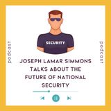 Joseph Lamar Simmons Talks About the Future of National Security