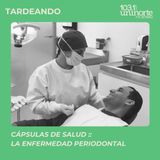 Cápsulas de Salud :: La Enfermedad Periodontal