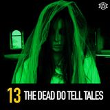 13 - The Dead Do Tell Tales