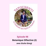 Ep 98 (2) Découvrons Botanique Olfactive avec Giulio Giorgi