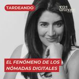 El fenómeno de los nómadas digitales. INVITADA: Naldi Martinez Molina