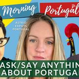 Ask OR Say ANYTHING about Portugal on The GMP! with Astrid, Heather & Paul