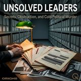 Unsolved Leaders - Cold Wars, Cold Cases: When Geopolitics Makes Murder Unsolvable