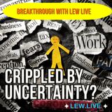 Is uncertainty crippling you?