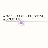 A World of Potential / About Us