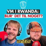 Blir' VM til noget? Breaking fra Rwanda!