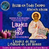 LAUDES DE HOY DOMINGO 21 DE DICIEMBRE 2025. CAMINO NEOCATECUMENAL. LITURGIA DE LAS HORAS. QUINTO DÍA DE LA FERIA MAYOR.