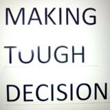 Episode 8 - PATH TO GREATNESS. MAKING TOUGH DECISIONS