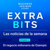 ExtraBIts: El negocio millonario del Ozempic