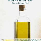 #8: Which Fats to Fear: History's Fat Scare, Vegetable Oils to Avoid
