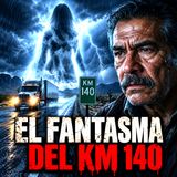 El Fantasma del kilómetro 140 ⁄ Historia de terror de Traileros