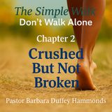 Episode 2 – Crushed But Not Broken