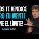 ¡Dios Te Bendice, Pero Tu Mentalidad Decide Hasta Dónde! - Predicas de Dante Gebel