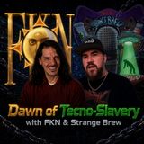 Strange Brew/FKN Swapcast: Dawn of Techno Slavery