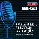 A Queda do Facto e a Ascensão das Perceções