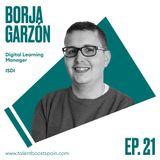 Episodio 21: Lifelong learning. De estar formado, a no dejar de formarse. Con Borja Garzón