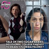 Tale of Two Sugar Babies: Delusional College Fantasy to Deadly Florida Felony?