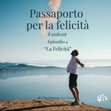 Passaporto per la Felicità ep.4  "La Felicità"