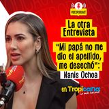 Nanis Ochoa confiesa quién era su padre biológico y por qué no la reconoció