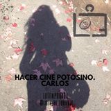 Hacer cine potosino. Carlos