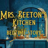 A Relaxing Sleepy Story _ Mrs. Beeton_s Kitchen _ BEDTIME STORY