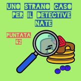 Puntata 62 - Uno strano caso per il detective Nate