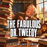 The Fabulous Dr. Tweedy: Man Behind the Mystery | Radio Comedy
