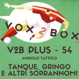 Vox2Box PLUS (54) - Angolo Tattico: Tanque, Gringo e Altri Soprannomi
