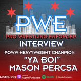 PWE Report Inteview with POWW Heavyweight Champion "Ya Boi" Mason Percs