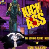 Kick-Ass w/ George Paul Knapp