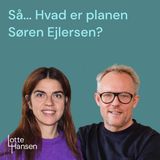 Så... Hvad er planen Søren Ejlersen?