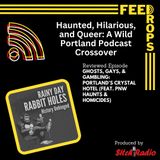 Haunted, Hilarious, and Queer: A Wild Portland Podcast Crossover