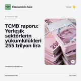 TCMB raporu: Yerleşik sektörlerin yükümlülükleri 255 trilyon lira