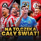 KTO AWANSUJE DO PREMIER LEAGUE? Wszystko o Play-Offach!
