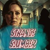 STRANGE SLUMBER - Ep 2: Creepy Night Shift Stories