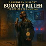 CARIBBEAN HISTORY: Bounty Killer — The Warlord of Dancehall
