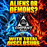 Are Aliens Demons? UFO Disclosure with Total Disclosure