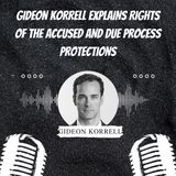 Gideon Korrell Explains Rights of the Accused and Due Process Protections