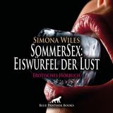 [German] - SommerSex: Eiswürfel der Lust / Erotik Audio Story / Erotisches Hörbuch: Er muss zusehen ... by Simona Wiles