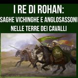 La Mitologia in Tolkien - I Re di Rohan: saghe vichinghe e anglosassoni nelle Terre dei Cavalli