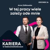 Kariera w Nieruchomościach 26: W tej pracy wiele zależy ode mnie