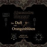 [German] - Der Duft von Orangenblüten (ungekürzt) by Alexandra Mazar