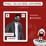Ep.20 Achraf Lazaar, dal Marocco a Varese e poi in giro per il mondo "ma casa mia è qui"