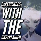39: Experiences With The Unexplained
