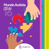 #16 - Mundo Autista (TEA)