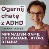 Skuteczna alternatywa dla Marie Kondo (KonMari) dla osób z ADHD: minimalism game