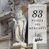 Puntata 83 - Piazza dei Mercanti